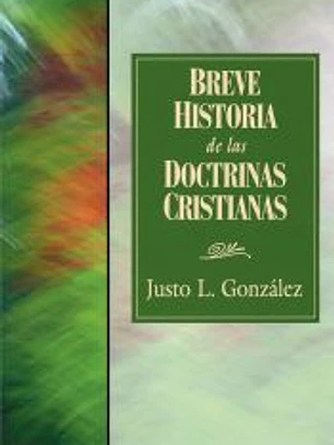 Breve Historia de las Doctrinas Cristianas = A Concise History of Christian Doctorine