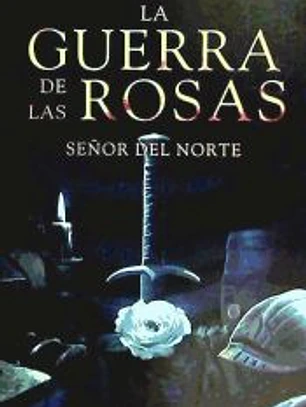 SEÑOR DEL NORTE (LA GUERRA DE LAS ROSAS)