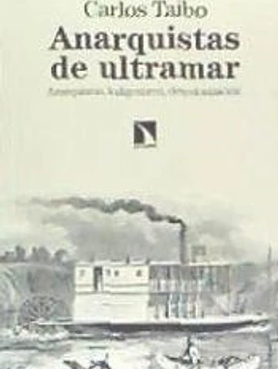 Anarquistas de ultramar: Anarquismo, indigenismo, descolonización