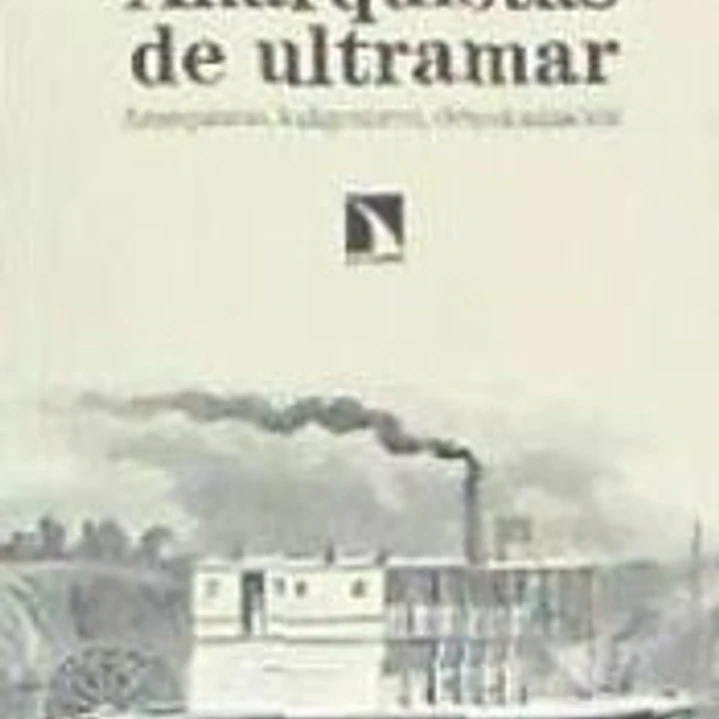 Anarquistas de ultramar: Anarquismo, indigenismo, descolonización 1