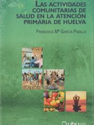 LAS ACTIVIDADES COMUNITARIAS DE SALUD EN LA ATENCIÓN PRIMARIA DE HUELVA