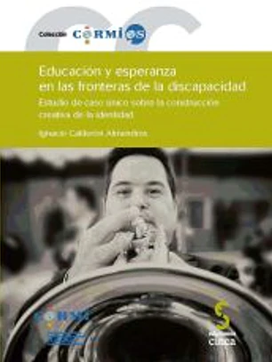 EDUCACIÓN Y ESPERANZA EN LAS FRONTERAS DE LA DISCAPACIDAD. Estudio de caso único sobre la construcción creativa de la identidad