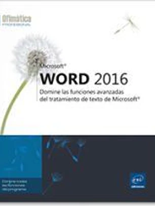 Word 2016 Domine las funciones avanzadas del tratamiento de texto de Microsoft®