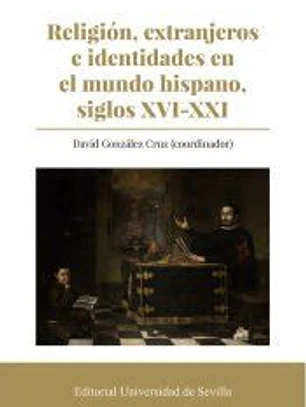Religión, extranjeros e identidades en el mundo hispano