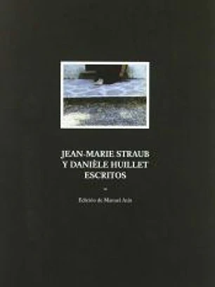 JEAN MARIE STRAUB Y DANIELE HUILLET ESCRITOS
