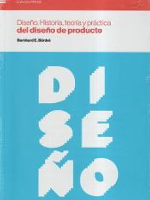 DISEÑO. HISTORIA, TEORÍA Y PRÁCTICA DEL DISEÑO DE PRODUCTO