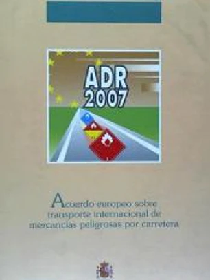 Acuerdo europeo sobre el transporte internacional de mercancías peligrosas por carretera (ADR-2007)