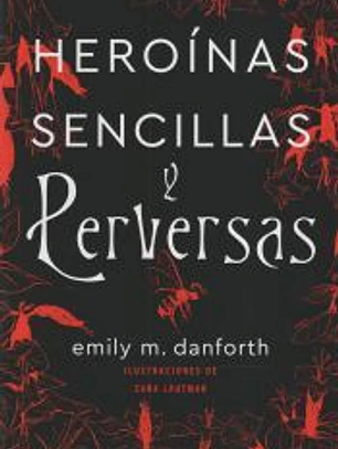 Heroínas sencillas y perversas