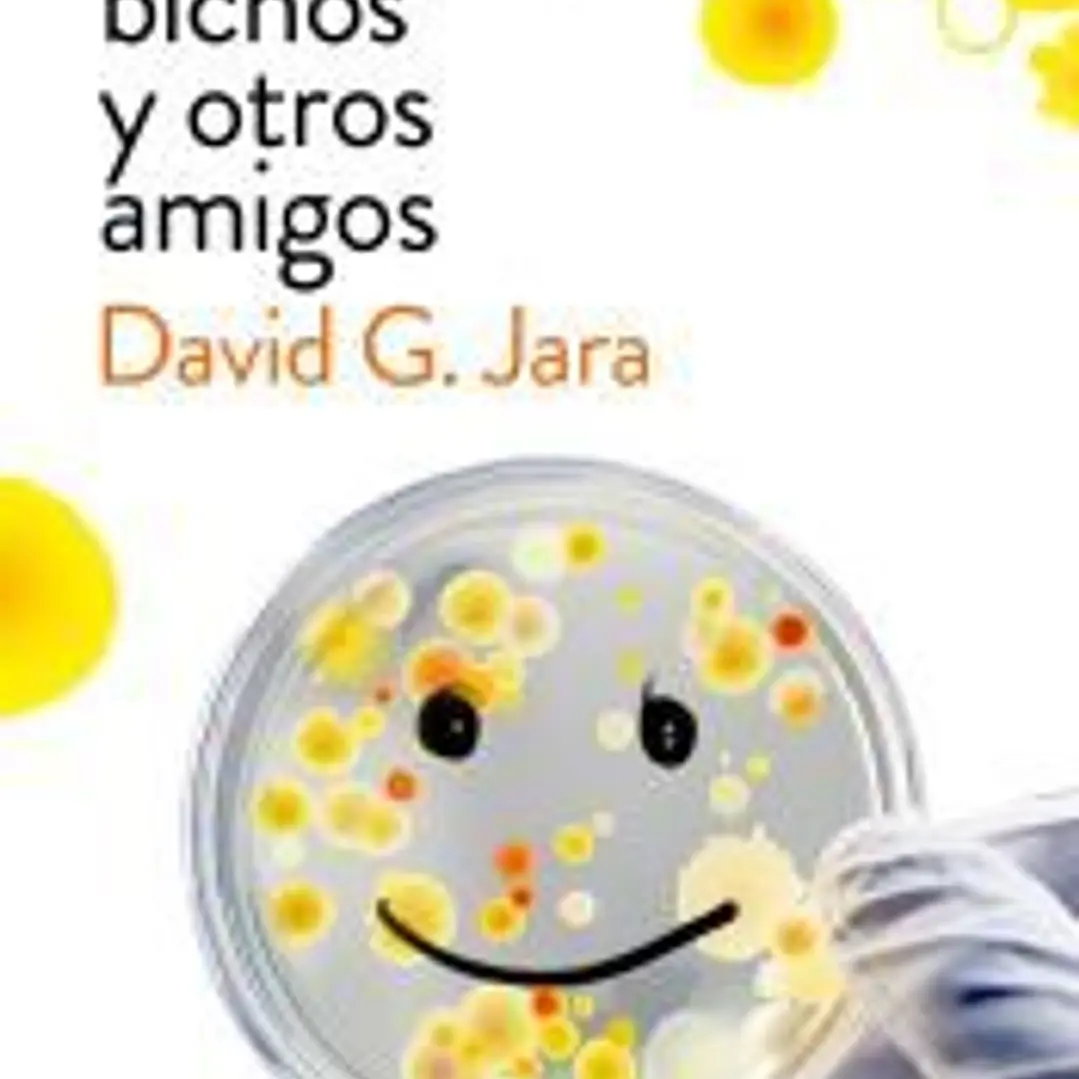 Bacterias, bichos y otros amigos 1