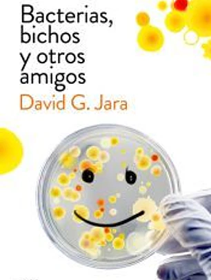 Bacterias, bichos y otros amigos