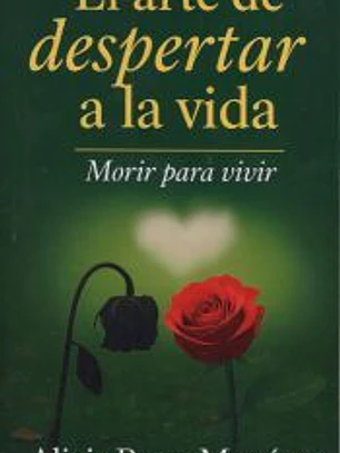 El arte de despertar a la vida: Morir para vivir