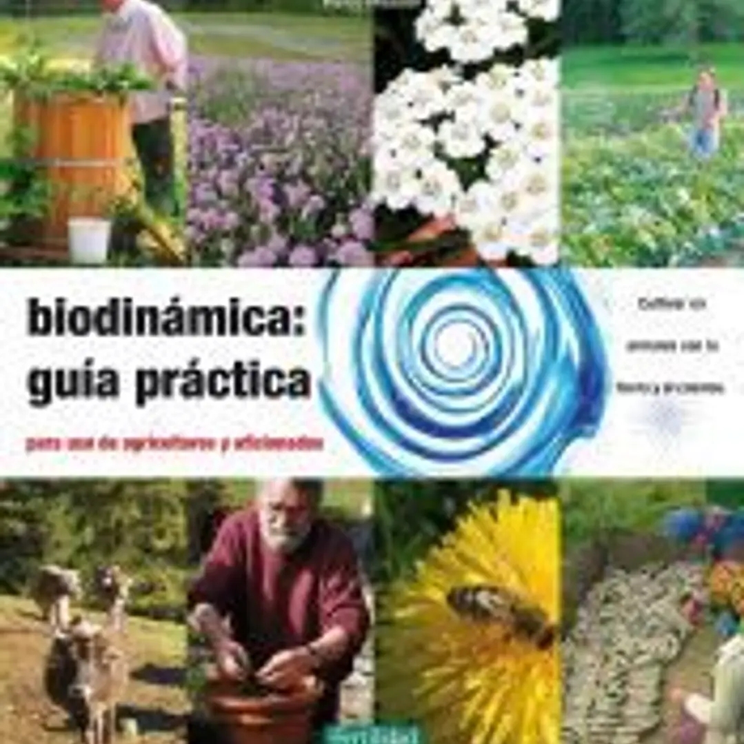 Biodinámica. Guía práctica: Para agricultores y aficionados 1