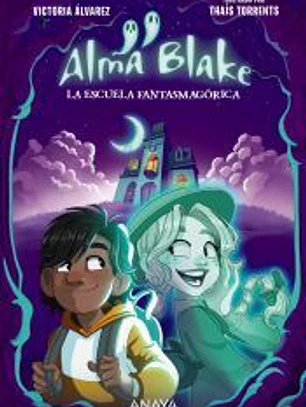 Alma Blake 1: La Escuela Fantasmagórica