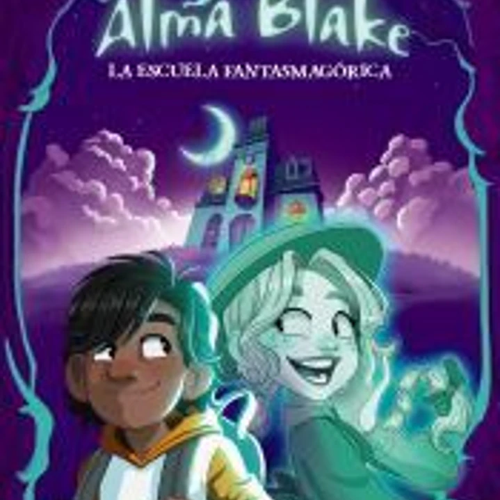 Alma Blake 1: La Escuela Fantasmagórica 1