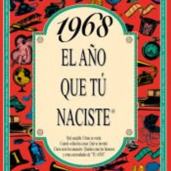 1968 EL AÑO QUE TÚ NACISTE 1