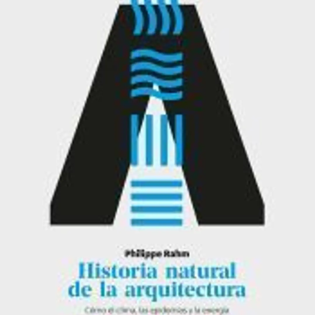 Historia natural de la arquitectura Cómo el clima, las epidemias y la energía dieron forma a la ciudad y los edificios 1