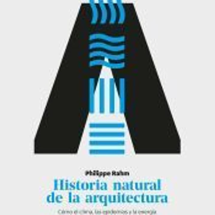 Historia natural de la arquitectura Cómo el clima, las epidemias y la energía dieron forma a la ciudad y los edificios 1