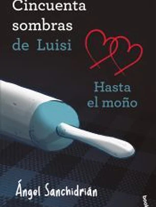 50 sombras de Luisi. Hasta el moño