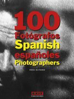 100 fotógrafos españoles = 100 Spanish photographers