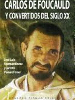 CARLOS DE FOUCAULD Y CONVERTIDOS DEL SIGLO XX