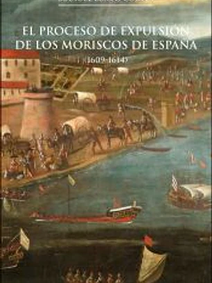 El proceso de expulsión de los moriscos de España, 2a ed.