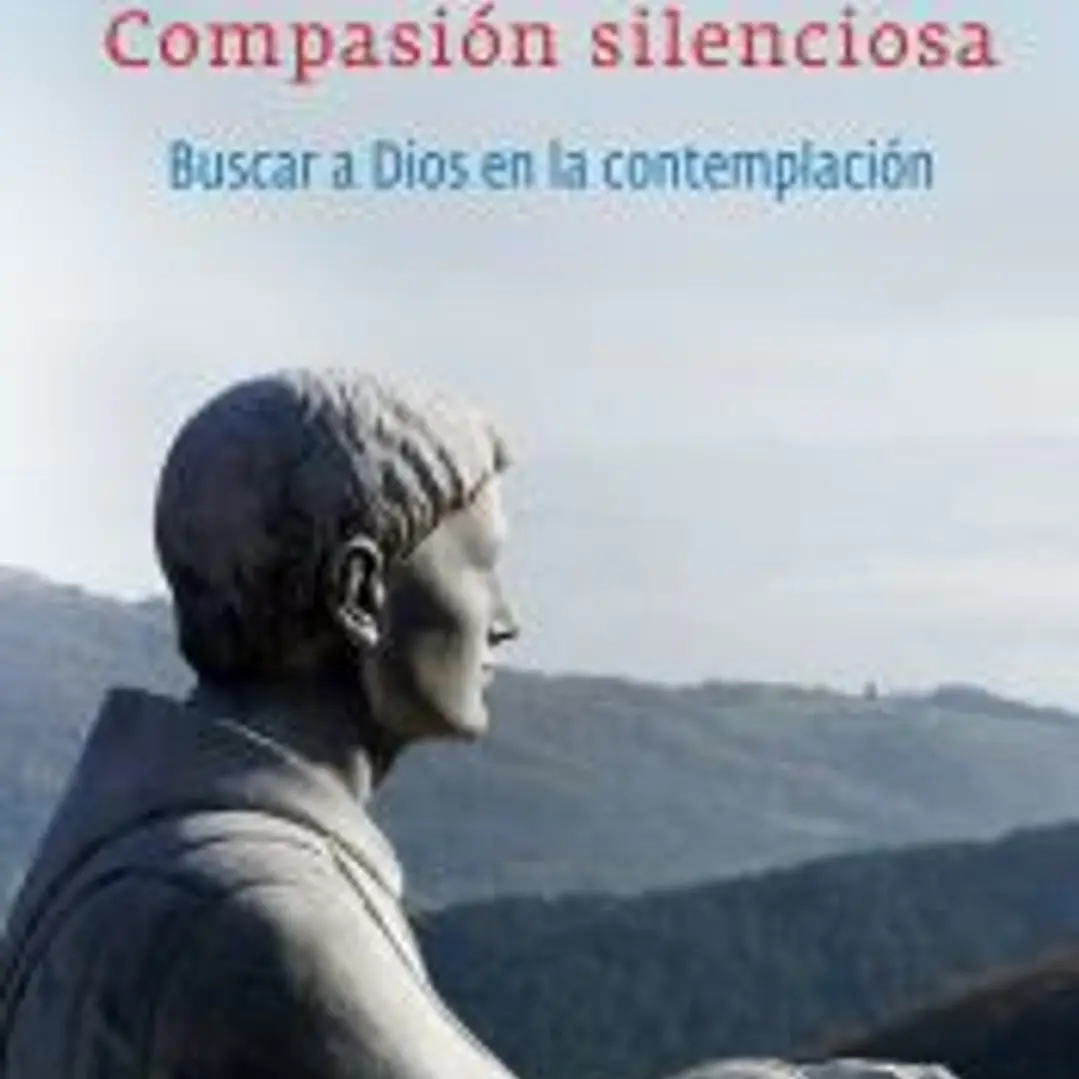 Compasión silenciosa: Buscar a Dios en la contemplación 1