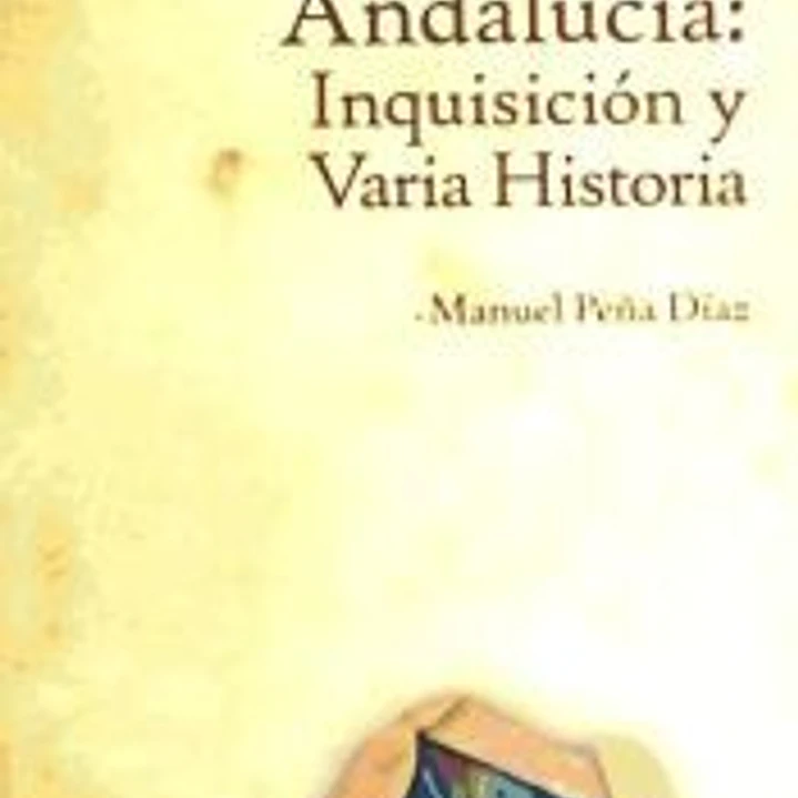 Andalucía: Inquisición y Varia Historia 1