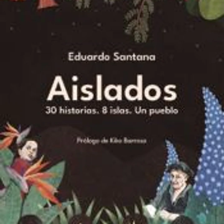 Aislados. 30 HISTORIAS. 8 ISLAS. UN PUEBLO 1