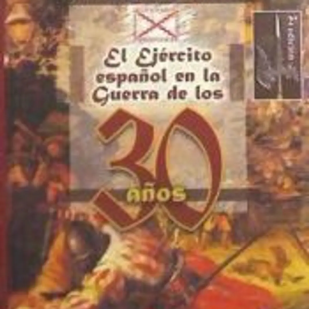 El ejército español en la guerra de los 30 años : todos contra nos y nos contra todos 1