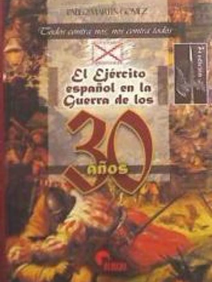 El ejército español en la guerra de los 30 años : todos contra nos y nos contra todos