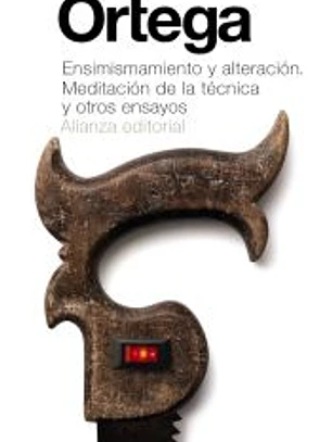 Ensimismamiento y alteración. Meditación de la técnica y otros ensayos