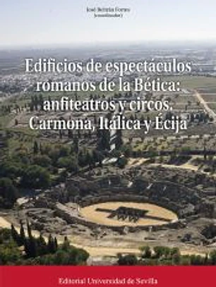 Edificios de espectáculos romanos de la Bética: anfiteatros y circos
