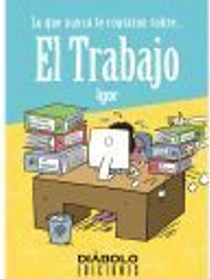 LO QUE NUNCA TE CONTARON SOBRE... EL TRABAJO