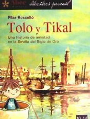 Tolo y Tikal. Una historia de amistad en la Sevilla del Siglo de Oro
