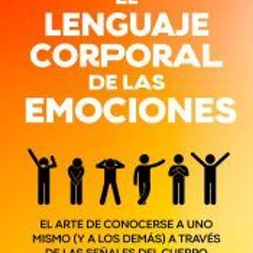 El lenguaje corporal de las emociones 1