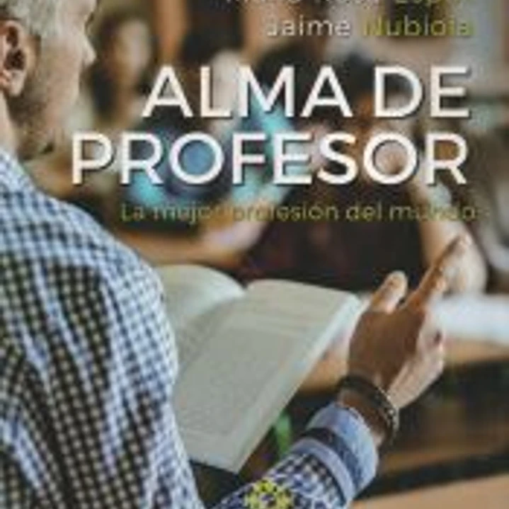 Alma de profesor. La mejor profesión del mundo 1