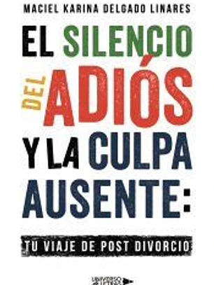 El Silencio del Adiós y la Culpa Ausente: Tu Viaje de Post divorcio