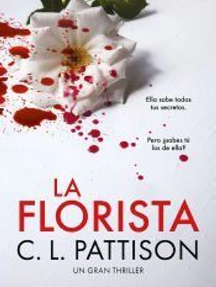 La florista. Un oscuro secreto, una fiesta sangrienta. El thriller bestseller que ha sorprendido a los lectores