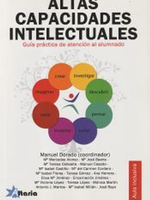 Altas capacidades intelectuales : guía práctica de atención en el aula y en casa