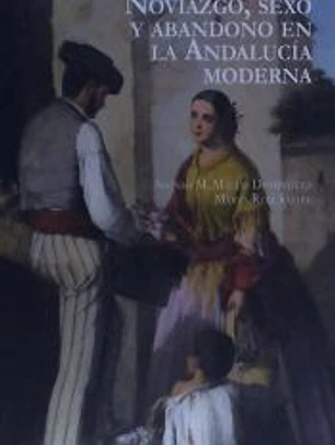 NOVIAZGO, SEXO Y ABANDONO EN LA ANDALUCIA