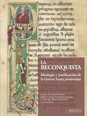La Reconquista: Ideología y justificación de la Guerra Santa peninsular