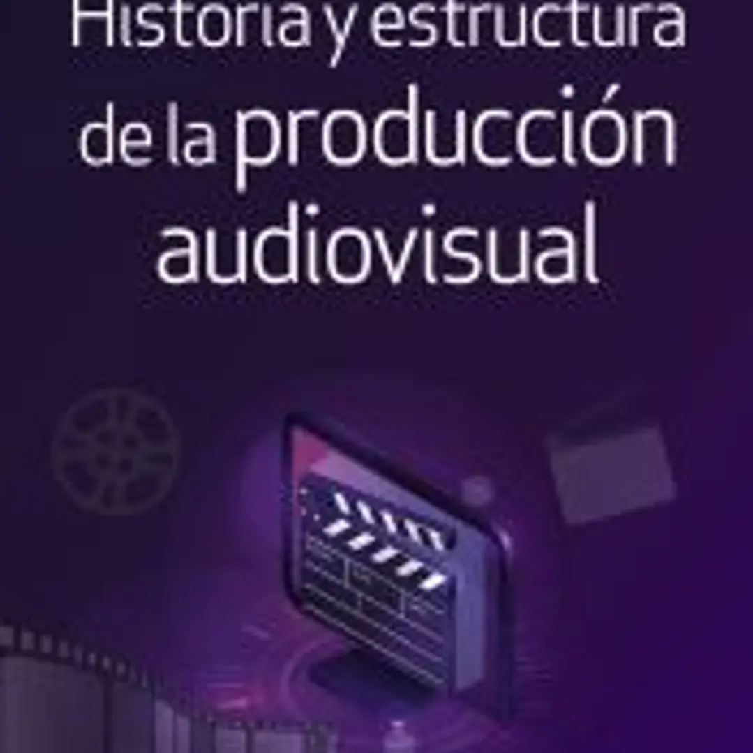 Historia y estructura de la producción audiovisual 1