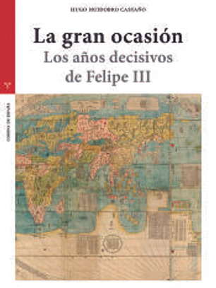 La gran ocasión: Los años decisivos de Felipe III