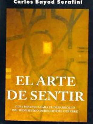 El arte de sentir: guía práctica para el desarrollo del hemisferio derecho del cerebro