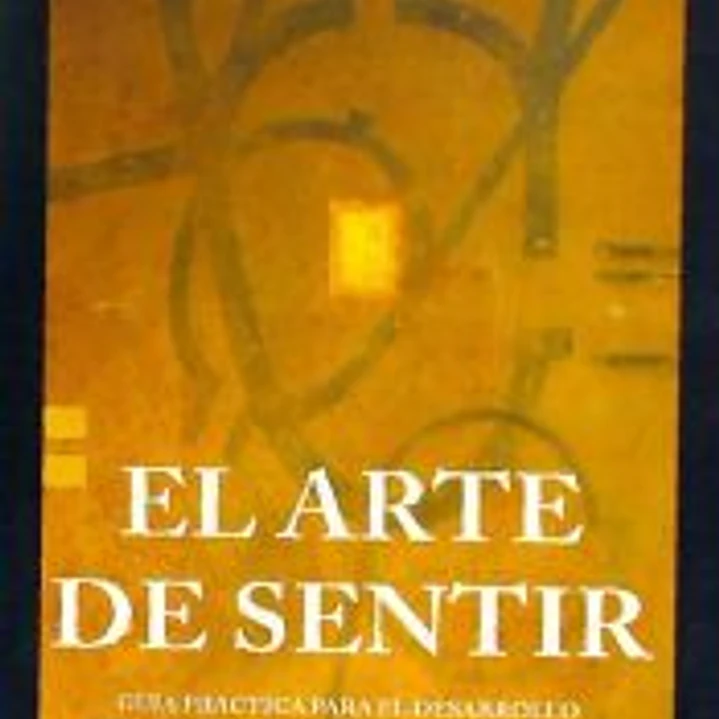 El arte de sentir: guía práctica para el desarrollo del hemisferio derecho del cerebro 1