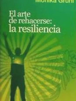 ARTE DE REHACERSE: LA RESILIENCIA.