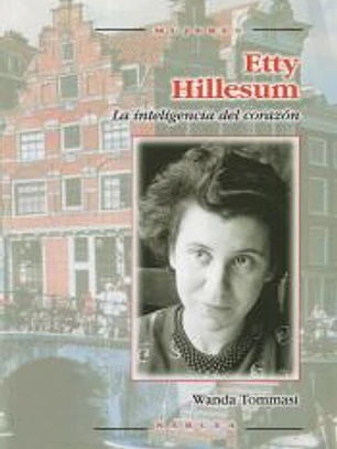 ETTY HILLESUM. La inteligencia del corazón