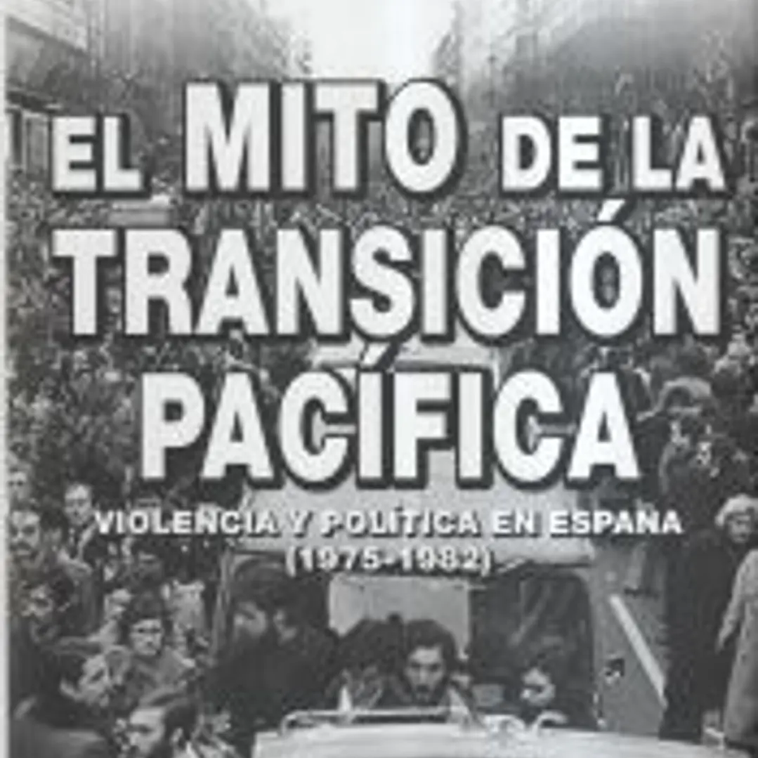 El mito de la transición pacífica: Violencia y política en España (1975-1982) 1
