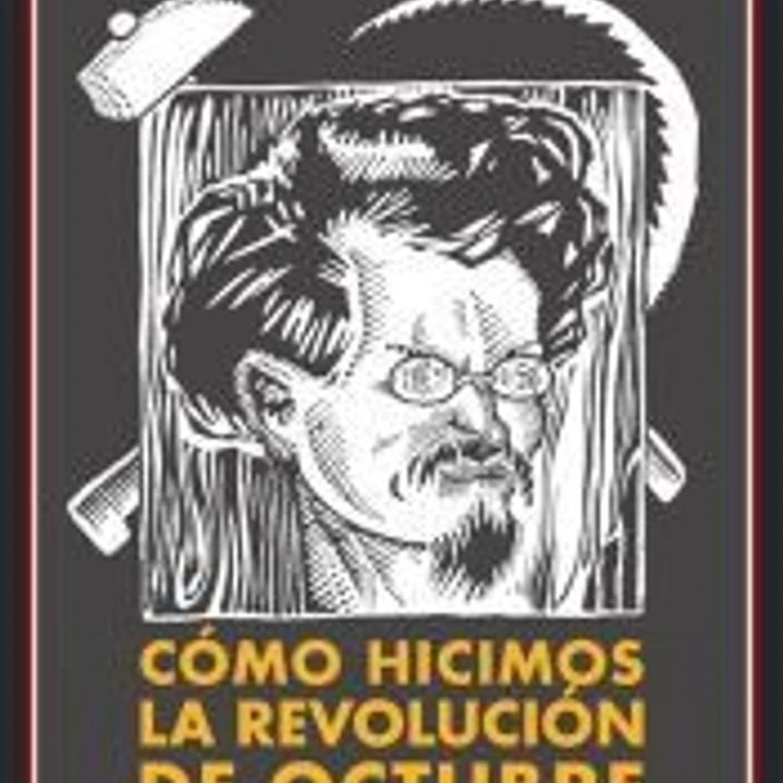 Cómo hicimos la Revolución de Octubre 1