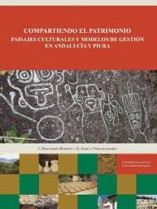 Compartiendo el patrimonio: Paisajes culturales y modelos de gestión en Andalucía y Piura